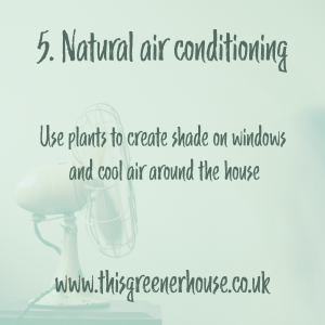 https://www.thisgreenerhouse.co.uk/top-five-eco-ways-to-keep-cool/
Natural air conditioning