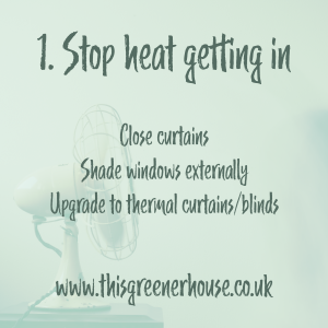 https://www.thisgreenerhouse.co.uk/top-five-eco-ways-to-keep-cool/

Stop heat getting in