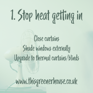 https://www.thisgreenerhouse.co.uk/top-five-eco-ways-to-keep-cool/
Stop heat getting in