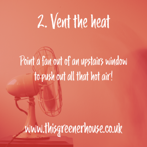 https://www.thisgreenerhouse.co.uk/top-five-eco-ways-to-keep-cool/

Vent the heat